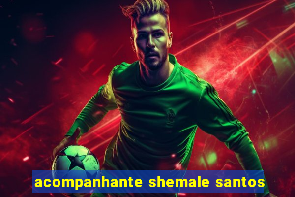 acompanhante shemale santos